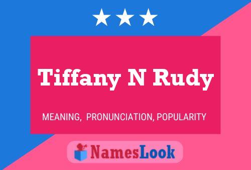 Tiffany N Rudy Name Poster