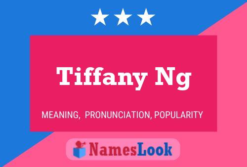 Tiffany Ng Name Poster