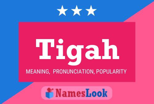 Tigah Name Poster