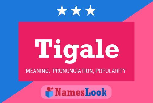 Tigale Name Poster