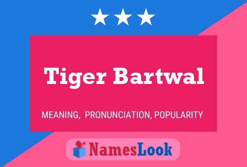 Tiger Bartwal Name Poster