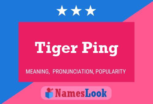 Tiger Ping Name Poster