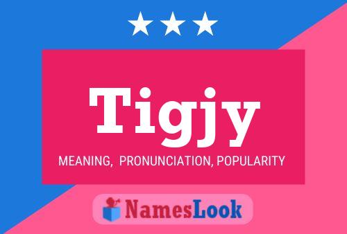 Tigjy Name Poster