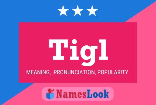 Tigl Name Poster