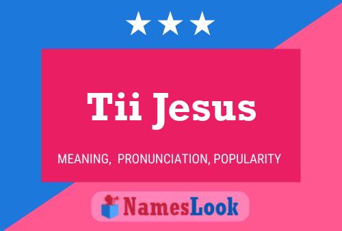 Tii Jesus Name Poster