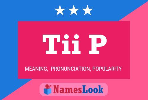 Tii P Name Poster