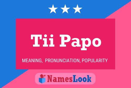 Tii Papo Name Poster