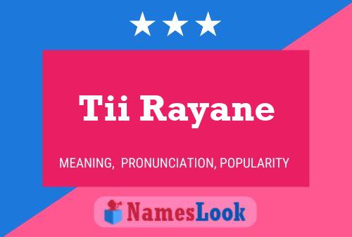 Tii Rayane Name Poster