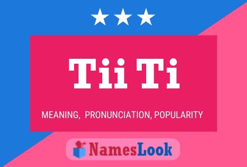 Tii Ti Name Poster