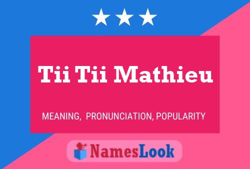 Tii Tii Mathieu Name Poster