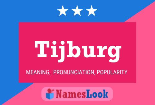 Tijburg Name Poster