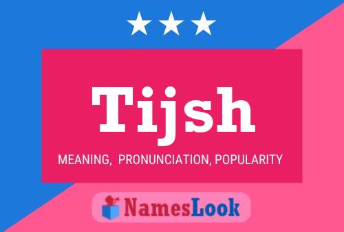 Tijsh Name Poster