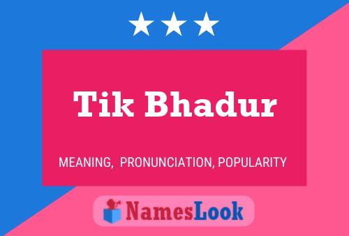 Tik Bhadur Name Poster