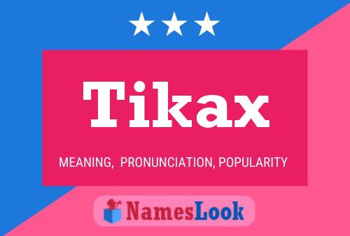 Tikax Name Poster