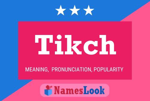 Tikch Name Poster