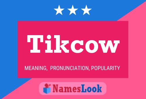 Tikcow Name Poster