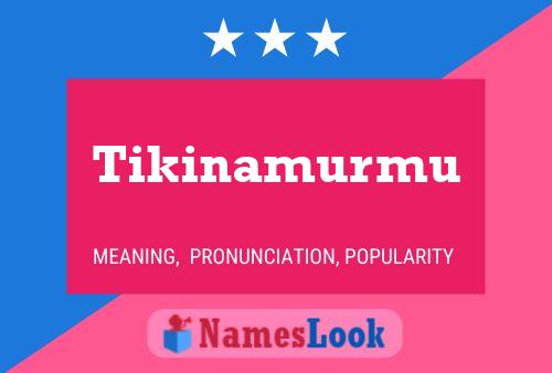 Tikinamurmu Name Poster