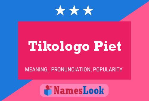 Tikologo Piet Name Poster