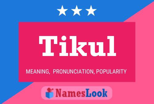 Tikul Name Poster