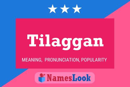 Tilaggan Name Poster