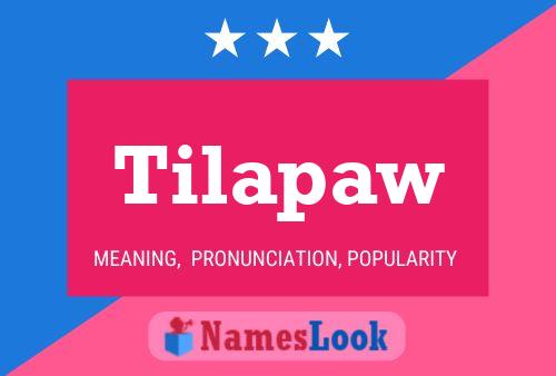 Tilapaw Name Poster