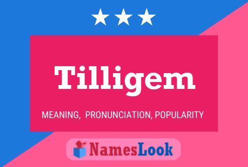 Tilligem Name Poster