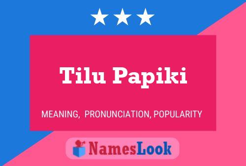 Tilu Papiki Name Poster