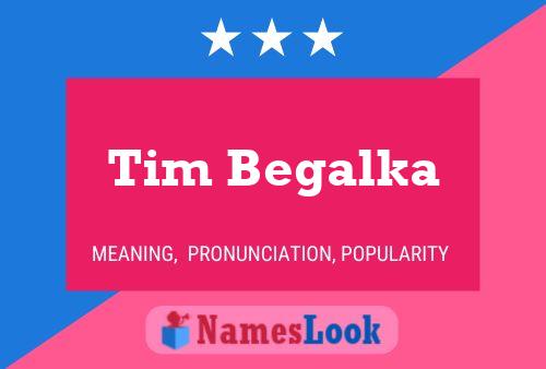 Tim Begalka Name Poster