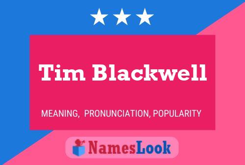 Tim Blackwell Name Poster