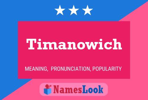 Timanowich Name Poster