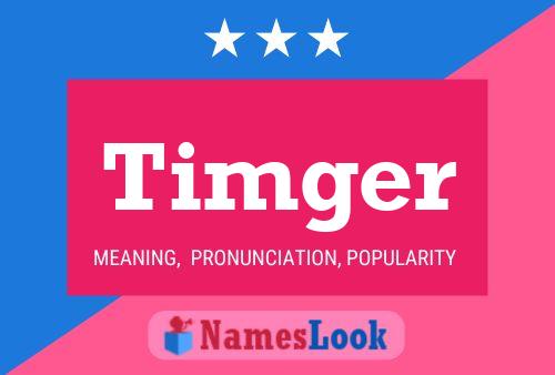 Timger Name Poster