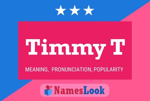 Timmy T Name Poster