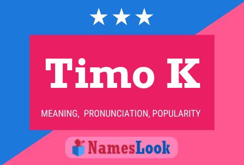 Timo K Name Poster