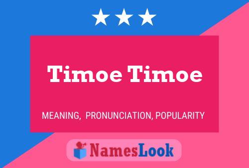 Timoe Timoe Name Poster