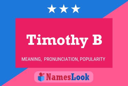 Timothy B Name Poster