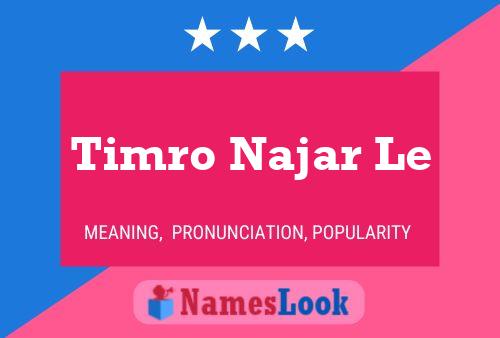 Timro Najar Le Name Poster