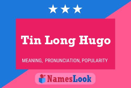 Tin Long Hugo Name Poster