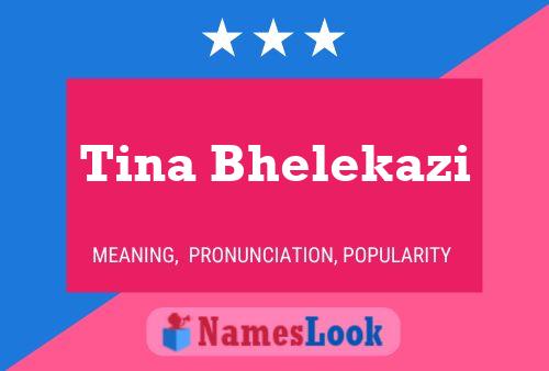 Tina Bhelekazi Name Poster