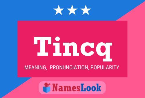 Tincq Name Poster