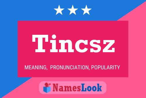 Tincsz Name Poster