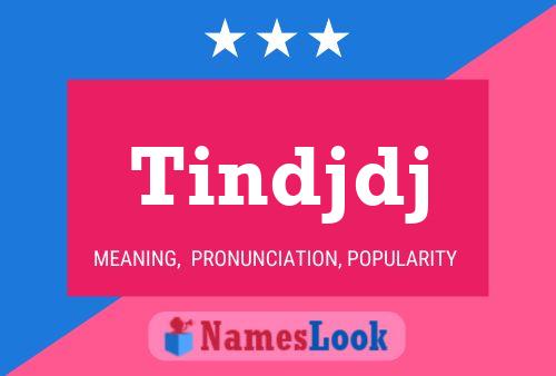 Tindjdj Name Poster