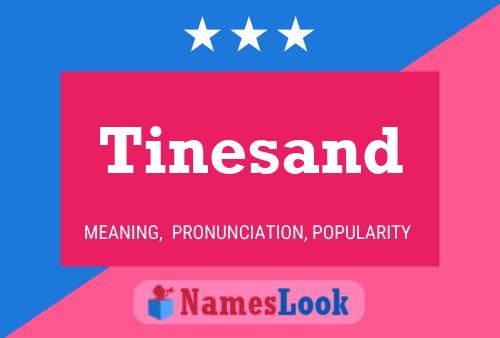 Tinesand Name Poster