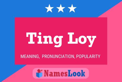 Ting Loy Name Poster