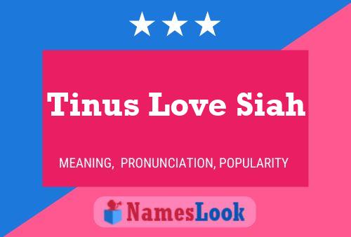 Tinus Love Siah Name Poster