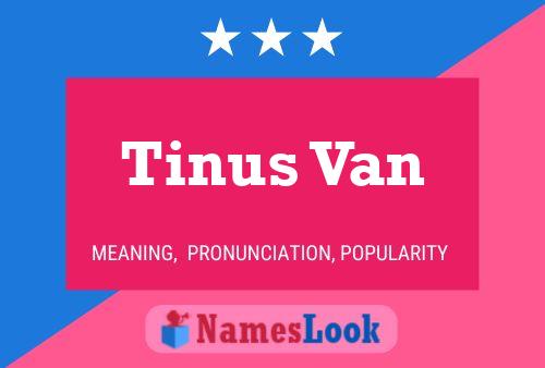 Tinus Van Name Poster