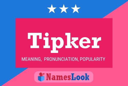 Tipker Name Poster