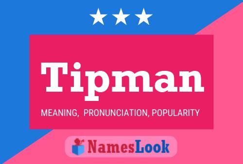 Tipman Name Poster