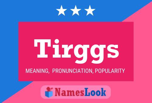 Tirggs Name Poster