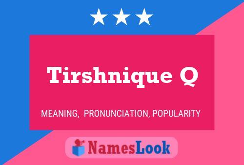 Tirshnique Q Name Poster