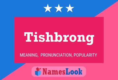 Tishbrong Name Poster